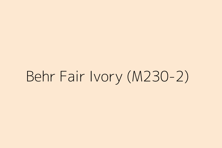 Behr Fair Ivory (M230-2) represented in HEX code #FDE8D1