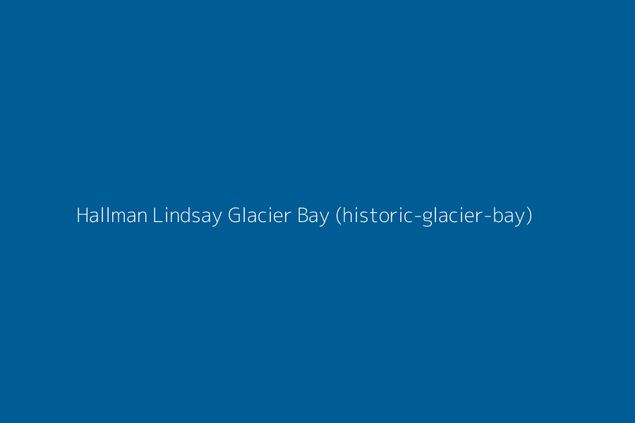 Hallman Lindsay Glacier Bay (historic-glacier-bay) represented in HEX code #005c94