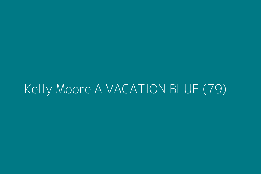 Kelly Moore A VACATION BLUE (79) represented in HEX code #007985