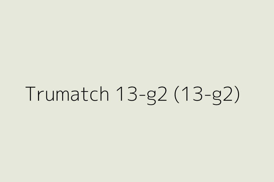 Trumatch 13-g2 (13-g2) represented in HEX code #E7E7DA